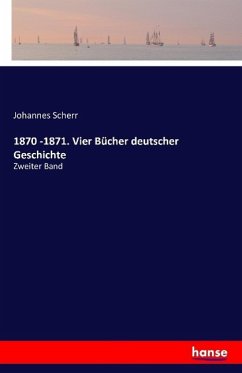 1870 -1871. Vier Bücher deutscher Geschichte