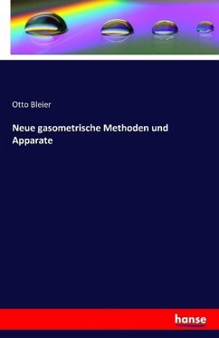 Neue gasometrische Methoden und Apparate - Bleier, Otto