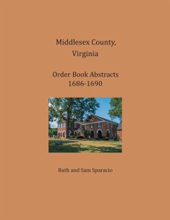 Middlesex County, Virginia Order Book Abstracts 1686-1690 - Sparacio, Ruth; Sparacio, Sam