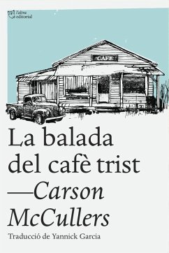 La balada del cafè trist : i altres relats - McCullers, Carson