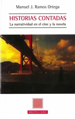 Historias contadas : la narratividad en el cine y la novela - Ramos Ortega, Manuel José