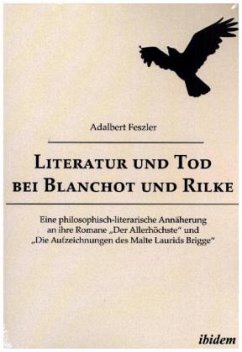 Literatur und Tod bei Blanchot und Rilke - Feszler, Adalbert