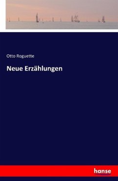 Neue Erzählungen - Roguette, Otto