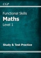Functional Skills Maths Level 1 - Study & Test Practice - CGP Books