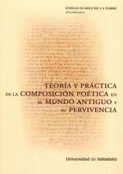 Teoría y práctica de la composición poética en el mundo antiguo y su pervivencia - Miralles, Carles