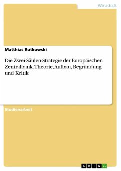 Die Zwei-Säulen-Strategie der Europäischen Zentralbank. Theorie, Aufbau, Begründung und Kritik - Rutkowski, Matthias