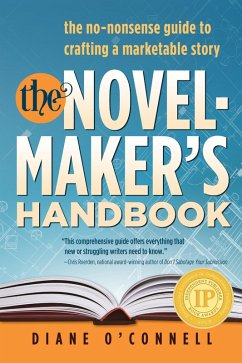 The Novel-Maker's Handbook: The No-Nonsense Guide to Crafting a Marketable Story (eBook, ePUB) - O'Connell, Diane