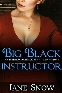 Big Black Instructor (Interracial Black M / White BBW Story) (eBook, ePUB) - Snow, Jane