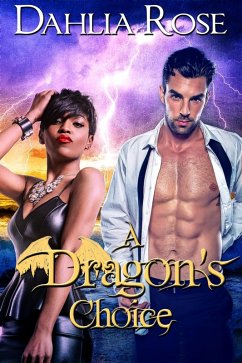A Dragon's Choice (The Paladin Dragons) (eBook, ePUB) - Rose, Dahlia