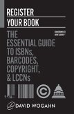Register Your Book: The Essential Guide to ISBNs, Barcodes, Copyright, and LCCNs (Countdown to Book Launch, #2) (eBook, ePUB)