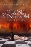 How to Lose a Kingdom in 400 Years: A Guide to 1-2 Kings (Guides to God's Word, #10) (eBook, ePUB)