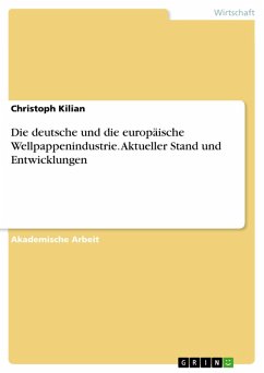 Die deutsche und die europäische Wellpappenindustrie. Aktueller Stand und Entwicklungen (eBook, ePUB)