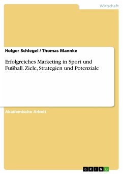 Erfolgreiches Marketing in Sport und Fußball. Ziele, Strategien und Potenziale (eBook, ePUB) - Schlegel, Holger; Mannke, Thomas