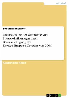 Untersuchung der Ökonomie von Photovoltaikanlagen unter Berücksichtigung des Energie-Einspeise-Gesetzes von 2004 (eBook, ePUB)
