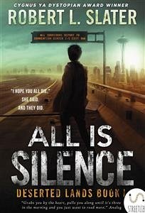 All Is Silence: Deserted Lands Book I (eBook, ePUB) - L. Slater, Robert