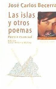 Las islas y otros poemas : poesía esencial - Becerra, José Carlos