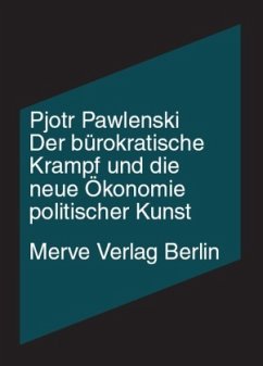 Der bürokratische Krampf und die neue Ökonomie politische Kunst - Pawlenski, Pjotr