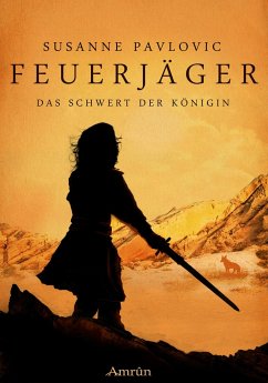 Das Schwert der Königin / Feuerjäger Bd.3 - Pavlovic, Susanne
