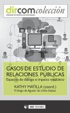 Casos de estudio de relaciones públicas : espacios de diálogo e impacto mediático