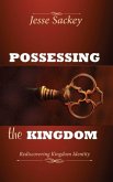 Possessing the Kingdom (eBook, ePUB) Possessing the Kingdom (eBook, ePUB)