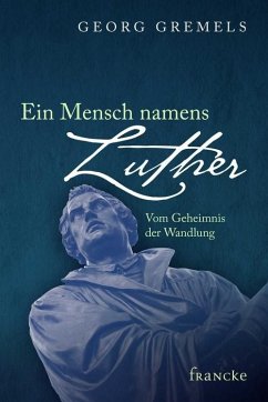 Ein Mensch namens Luther (eBook, ePUB) - Gremels, Georg
