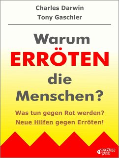 Warum erröten die Menschen? Was tun gegen Rot werden? (eBook, ePUB) - Gaschler, Tony; Darwin, Charles