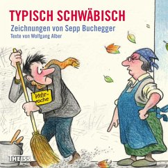 Typisch schwäbisch (eBook, PDF) - Buchegger, Sepp; Alber, Wolfgang