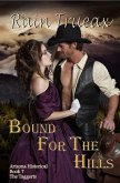Bound For The Hills (Arizona Historicals, #7) (eBook, ePUB) Bound For The Hills (Arizona Historicals, #7) (eBook, ePUB)