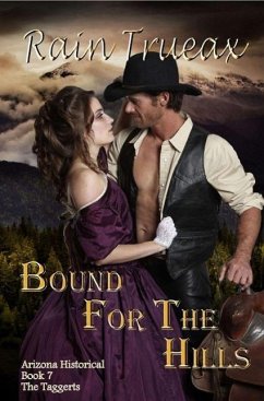 Bound For The Hills (Arizona Historicals, #7) (eBook, ePUB) - Trueax, Rain