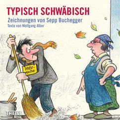 Typisch schwäbisch (eBook, ePUB) - Buchegger, Sepp; Alber, Wolfgang