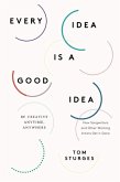 Every Idea Is a Good Idea (eBook, ePUB)