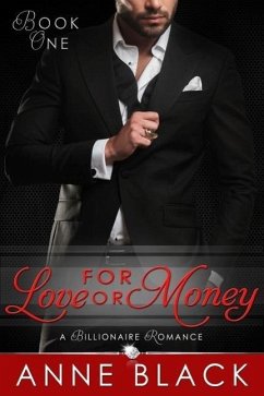 For Love or Money: A Billionaire Romance (eBook, ePUB) - Black, Anne