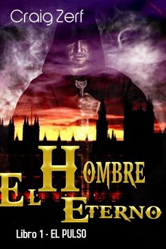 Cover El Hombre Eterno - Libro 1: El Pulso (eBook, ePUB)