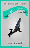 Hubris Towers Season 1, Episode 6: A Terrible Fix (eBook, ePUB)
