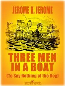 Three Men in a Boat (Illustrated) (eBook, ePUB) - K. Jerome, Jerome; K. Jerome, Jerome