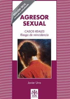 Agresor sexual : casos reales : riesgo de reincidencia - Urra, Javier