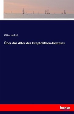 Über das Alter des Graptolithen-Gesteins - Jaekel, Otto