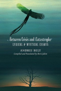 Between Crisis and Catastrophe - Bely, Andrei