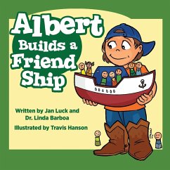 Albert Builds a Friend Ship: Helping Children Understand Autism - Luck, Jan; Barboa, Linda
