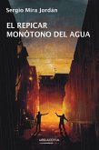 El repicar monótono del agua