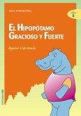 El hipopótamo gracioso y fuerte : ayudar a los demás