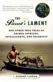 Parrot's Lament, The and Other True Tales of Animal Intrigue, Intelligen (eBook, ePUB)