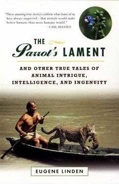 Parrot's Lament, The and Other True Tales of Animal Intrigue, Intelligen (eBook, ePUB) - Linden, Eugene