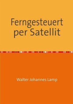 Ferngesteuert per Satellit - Lamp, Walter