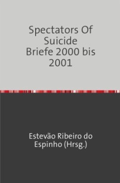 Spectators Of Suicide Briefe 2000 bis 2001 - Ribeiro do Espinho, Estevão