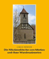Die Nikolauskirche von Mistlau und ihre Wandmalereien - Fröhner, Ulrich