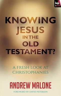 Knowing Jesus in the Old Testament? (eBook, ePUB) - Malone, Andrew