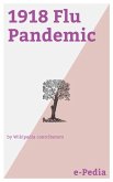 e-Pedia: 1918 Flu Pandemic (eBook, ePUB) e-Pedia: 1918 Flu Pandemic (eBook, ePUB)