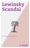e-Pedia: Lewinsky Scandal (eBook, ePUB) e-Pedia: Lewinsky Scandal (eBook, ePUB)