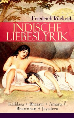 Indische Liebeslyrik: Kalidasa + Bharavi + Amaru + Bhartrihari + Jayadeva (eBook, ePUB) - Rückert, Friedrich